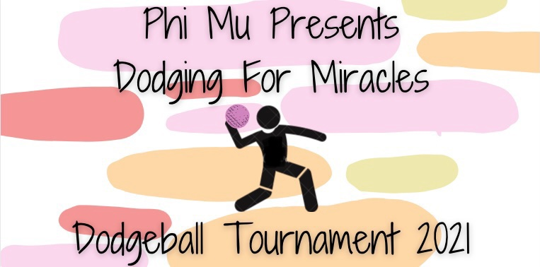 Phi Mu presents Dodging for Miracles