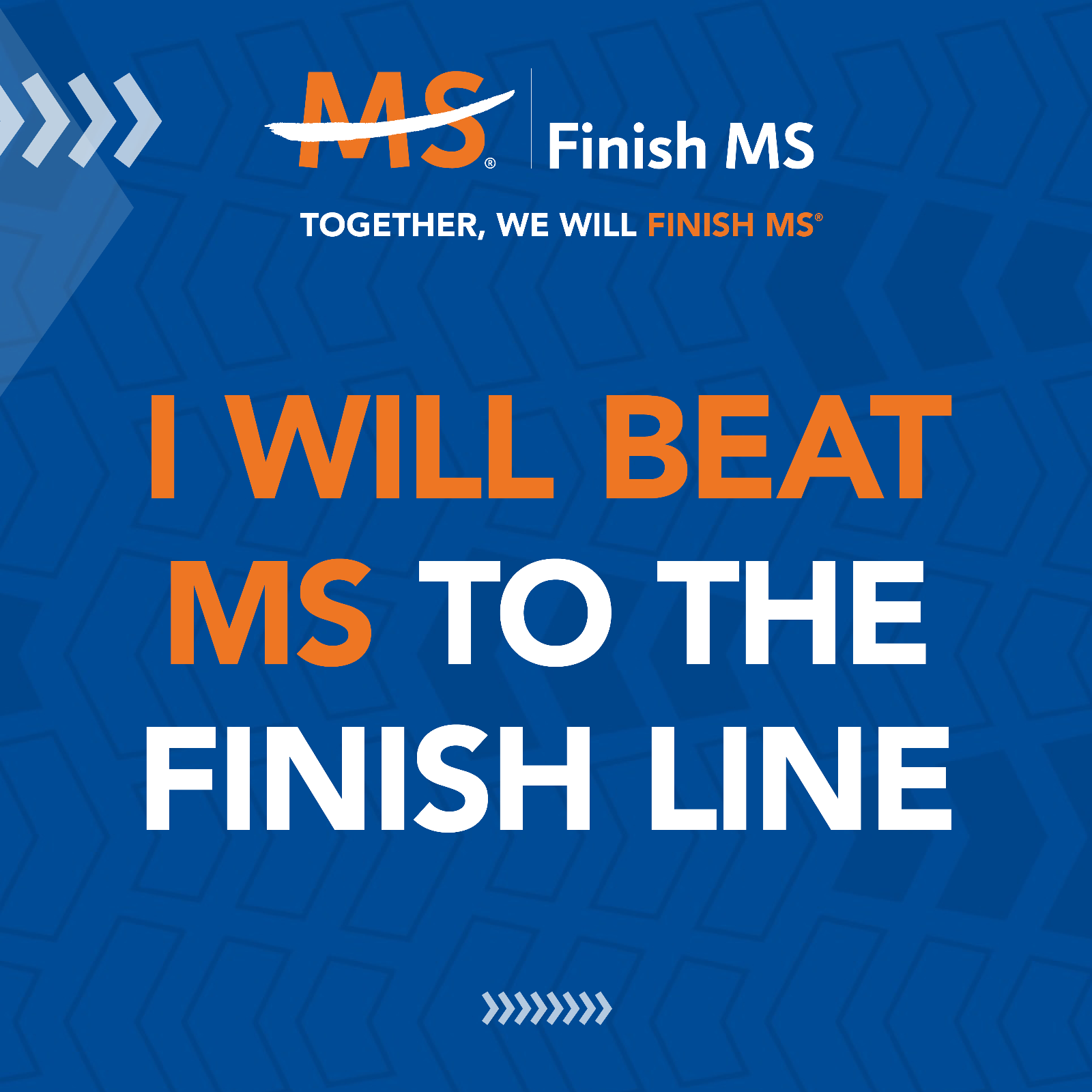 Finish MS - I Will Beat MS to the Finish Line